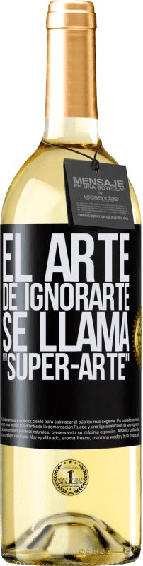 29,95 € | Weißwein WHITE Ausgabe El arte de ignorarte se llama Super-arte Schwarzes Etikett. Anpassbares Etikett Junger Wein Ernte 2023 Verdejo