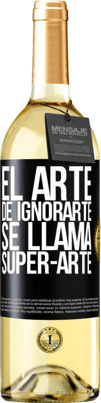 29,95 € | Vino bianco Edizione WHITE El arte de ignorarte se llama Super-arte Etichetta Nera. Etichetta personalizzabile Vino giovane Raccogliere 2024 Verdejo