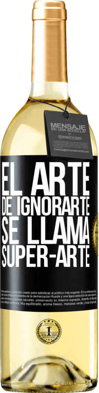 29,95 € | Vino bianco Edizione WHITE El arte de ignorarte se llama Super-arte Etichetta Nera. Etichetta personalizzabile Vino giovane Raccogliere 2025 Verdejo