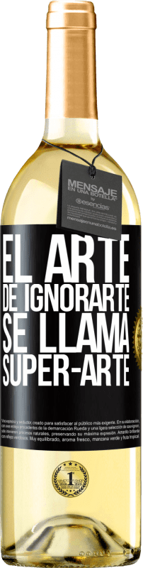 29,95 € | Vinho branco Edição WHITE El arte de ignorarte se llama Super-arte Etiqueta Preta. Etiqueta personalizável Vinho jovem Colheita 2023 Verdejo