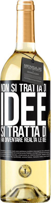 Spedizione Gratuita | Vino bianco Edizione WHITE Non si tratta di idee. Si tratta di far diventare realtà le idee Etichetta Nera. Etichetta personalizzabile Vino giovane Raccogliere 2023 Verdejo