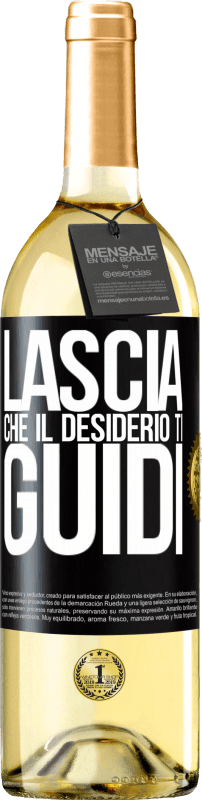 «Lascia che il desiderio ti guidi» Edizione WHITE