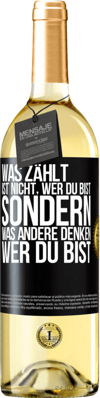 29,95 € Kostenloser Versand | Weißwein WHITE Ausgabe Was zählt, ist nicht, wer du bist, sondern, was andere denken, wer du bist Schwarzes Etikett. Anpassbares Etikett Junger Wein Ernte 2024 Verdejo