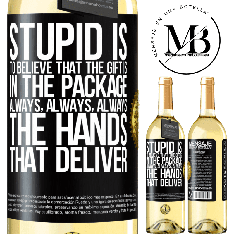 29,95 € Free Shipping | White Wine WHITE Edition Stupid is to believe that the gift is in the package. Always, always, always the hands that deliver Black Label. Customizable label Young wine Harvest 2022 Verdejo