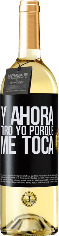 29,95 € | Vino Blanco Edición WHITE Y ahora tiro yo porque me toca Etiqueta Negra. Etiqueta personalizable Vino joven Cosecha 2023 Verdejo