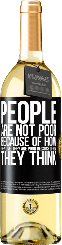 29,95 € | Белое вино Издание WHITE Люди не бедны из-за того, как они живут. Он беден из-за того, как он думает Черная метка. Настраиваемая этикетка Молодое вино Урожай 2023 Verdejo