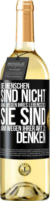 29,95 € Kostenloser Versand | Weißwein WHITE Ausgabe Die Menschen sind nicht arm, wegen ihres Lebensstils, sie sind arm, wegen ihrer Art zu denken Schwarzes Etikett. Anpassbares Etikett Junger Wein Ernte 2025 Verdejo