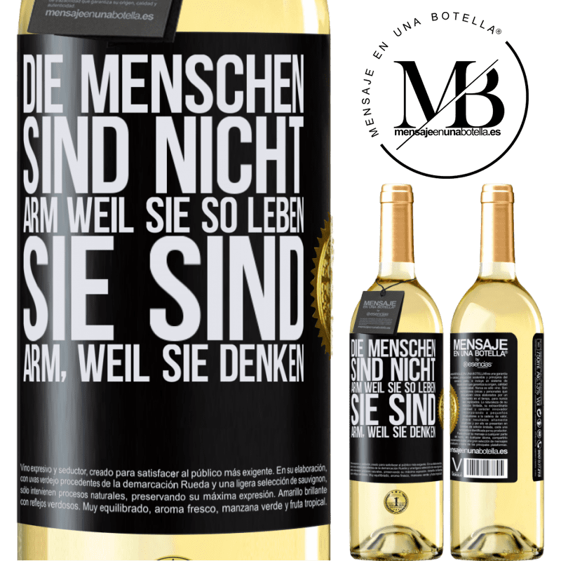 29,95 € Kostenloser Versand | Weißwein WHITE Ausgabe Die Menschen sind nicht arm, wegen ihres Lebensstils, sie sind arm, wegen ihrer Art zu denken Schwarzes Etikett. Anpassbares Etikett Junger Wein Ernte 2025 Verdejo