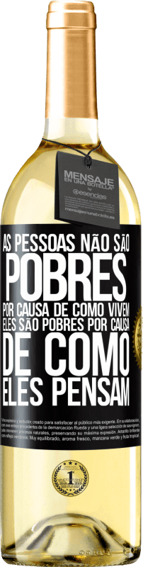 29,95 € Envio grátis | Vinho branco Edição WHITE As pessoas não são pobres por causa de como vivem. Ele é pobre por causa de como ele pensa Etiqueta Preta. Etiqueta personalizável Vinho jovem Colheita 2025 Verdejo