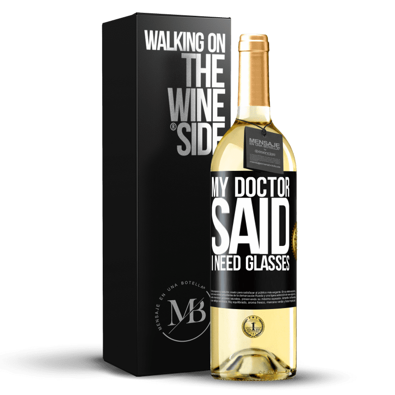29,95 € Envío gratis | Vino Blanco Edición WHITE My doctor said I need glasses Etiqueta Negra. Etiqueta personalizable Vino joven Cosecha 2025 Verdejo