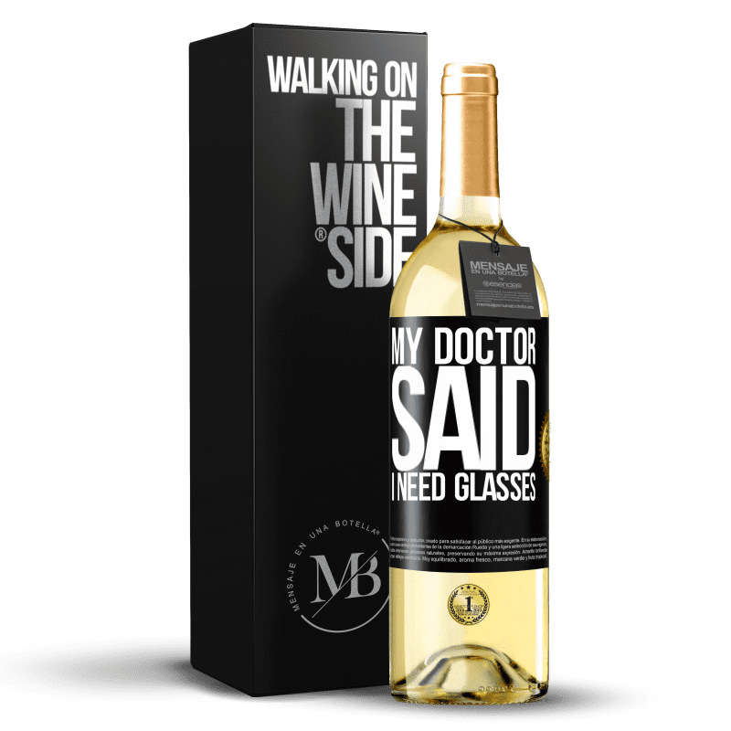 29,95 € Spedizione Gratuita | Vino bianco Edizione WHITE My doctor said I need glasses Etichetta Nera. Etichetta personalizzabile Vino giovane Raccogliere 2024 Verdejo