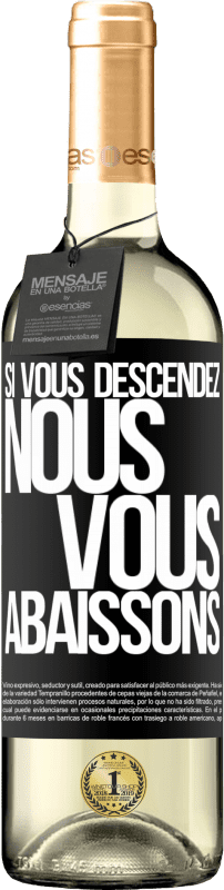 29,95 € | Vin blanc Édition WHITE Si vous descendez, nous vous abaissons Étiquette Noire. Étiquette personnalisable Vin jeune Récolte 2023 Verdejo