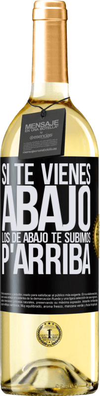29,95 € | Vino Blanco Edición WHITE Si te vienes abajo, los de abajo te subimos Etiqueta Negra. Etiqueta personalizable Vino joven Cosecha 2025 Verdejo