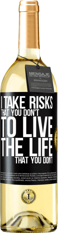 «I take risks that you don't, to live the life that you don't» WHITE Edition