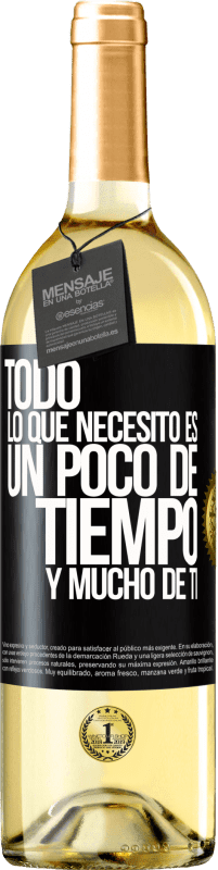 29,95 € | Vino Blanco Edición WHITE Todo lo que necesito es un poco de tiempo y mucho de ti Etiqueta Negra. Etiqueta personalizable Vino joven Cosecha 2024 Verdejo