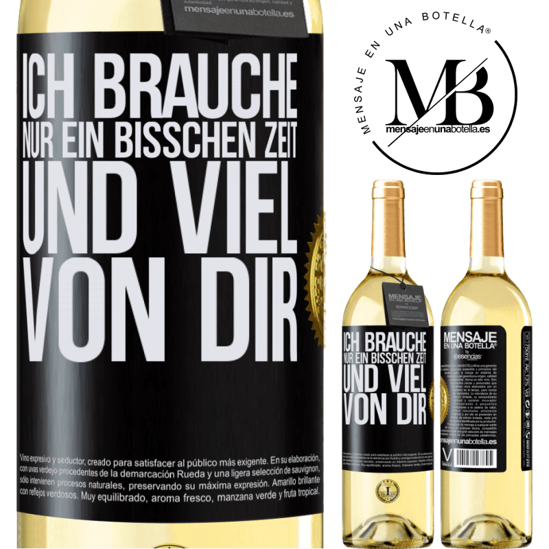 29,95 € Kostenloser Versand | Weißwein WHITE Ausgabe Ich brauche nur ein bisschen Zeit und viel von dir Schwarzes Etikett. Anpassbares Etikett Junger Wein Ernte 2023 Verdejo