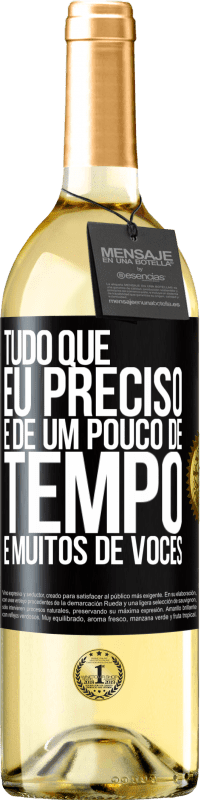 29,95 € Envio grátis | Vinho branco Edição WHITE Tudo que eu preciso é de um pouco de tempo e muitos de vocês Etiqueta Preta. Etiqueta personalizável Vinho jovem Colheita 2025 Verdejo
