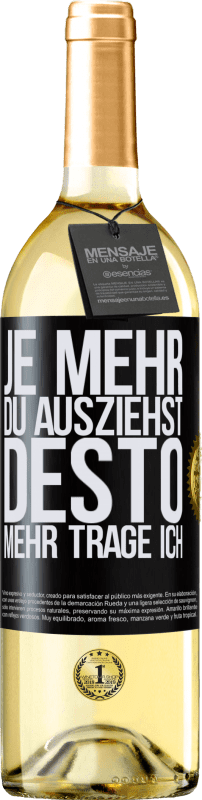 29,95 € Kostenloser Versand | Weißwein WHITE Ausgabe Je mehr du ausziehst, desto mehr trage ich Schwarzes Etikett. Anpassbares Etikett Junger Wein Ernte 2024 Verdejo