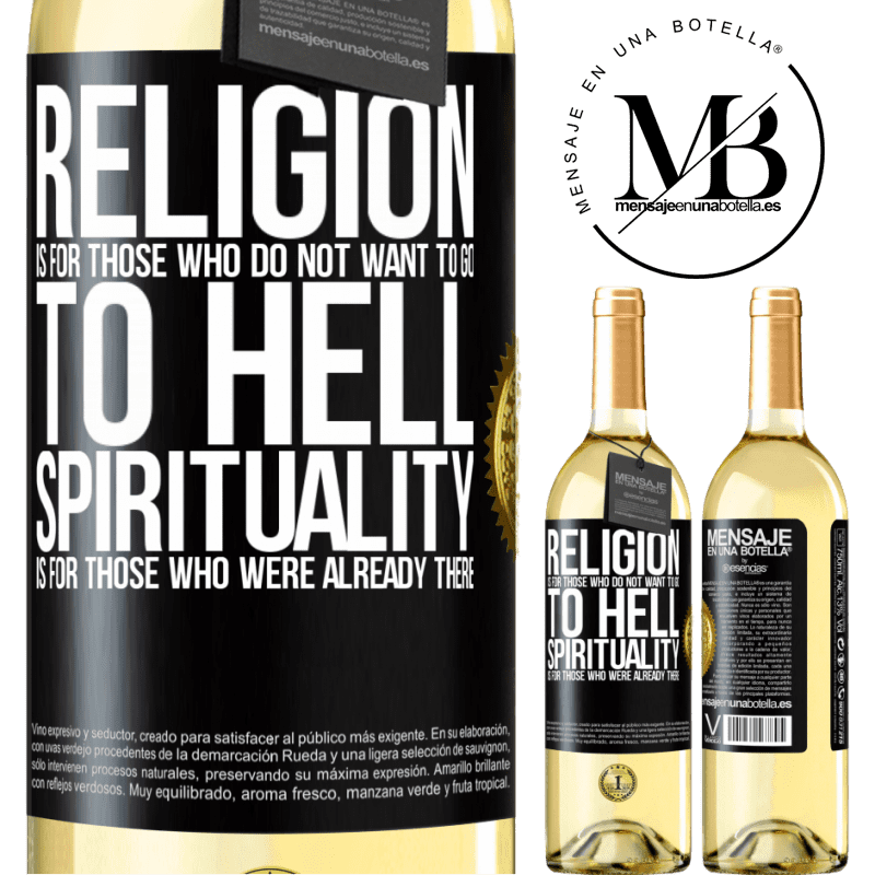 29,95 € Free Shipping | White Wine WHITE Edition Religion is for those who do not want to go to hell. Spirituality is for those who were already there Black Label. Customizable label Young wine Harvest 2022 Verdejo