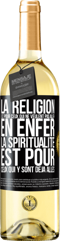 «La religion est pour ceux qui ne veulent pas aller en enfer. La spiritualité est pour ceux qui y sont déjà allés» Édition WHITE