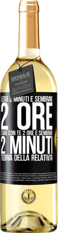 29,95 € Spedizione Gratuita | Vino bianco Edizione WHITE Leggi 2 minuti e sembrano 2 ore. Stare con te 2 ore e sembrare 2 minuti. Teoria della relatività Etichetta Nera. Etichetta personalizzabile Vino giovane Raccogliere 2025 Verdejo