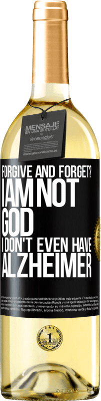 29,95 € | White Wine WHITE Edition forgive and forget? I am not God, nor do I have Alzheimer's Black Label. Customizable label Young wine Harvest 2024 Verdejo