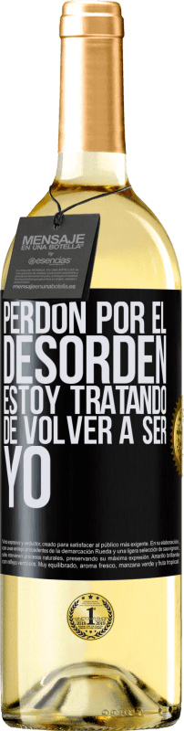 29,95 € | Vino Blanco Edición WHITE Perdón por el desorden, estoy tratando de volver a ser yo Etiqueta Negra. Etiqueta personalizable Vino joven Cosecha 2025 Verdejo