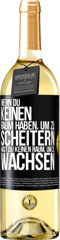 Kostenloser Versand | Weißwein WHITE Ausgabe Wenn du keinen Raum haben, um zu scheitern, hast du keinen Raum, um zu wachsen Schwarzes Etikett. Anpassbares Etikett Junger Wein Ernte 2023 Verdejo