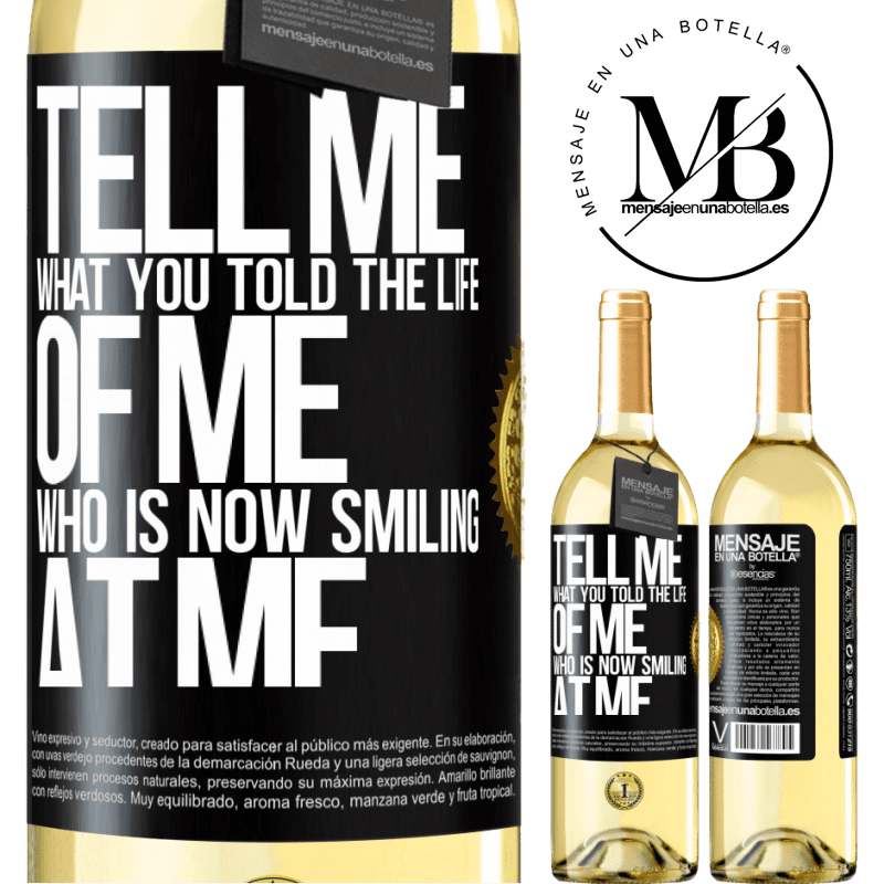 29,95 € Free Shipping | White Wine WHITE Edition Tell me what you told the life of me who is now smiling at me Black Label. Customizable label Young wine Harvest 2022 Verdejo