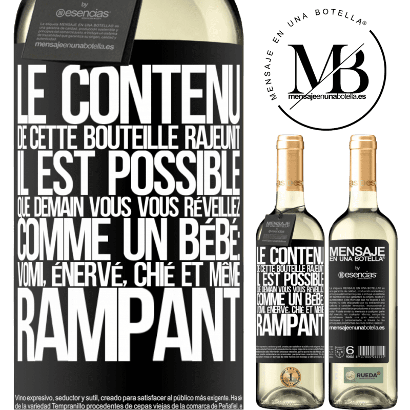 «Le contenu de cette bouteille rajeunit. Il est possible que demain vous vous réveilliez comme un bébé: en vomissant, énervé, chi» Édition WHITE