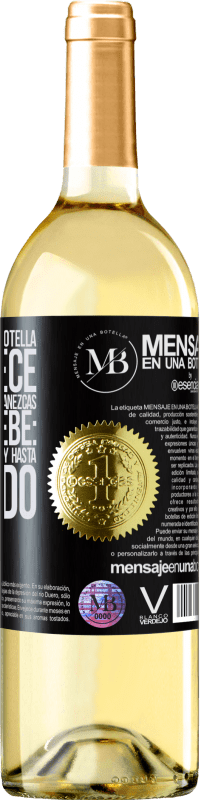 «El contenido de esta botella rejuvenece. Es posible que mañana amanezcas como un bebé: vomitado, meado, cagado y hasta» Edición WHITE