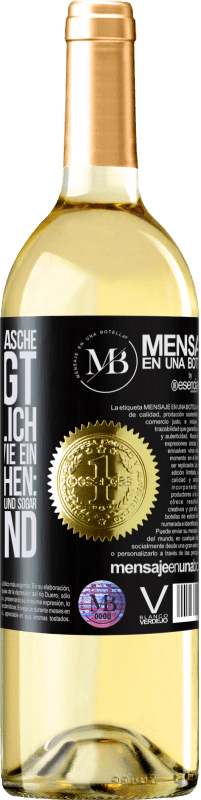 «Der Inhalt dieser Flasche verjüngt: Es ist möglich, dass du morgen wie ein Baby aufwachst: Erbrochen, angepisst, geschissen und» WHITE Ausgabe
