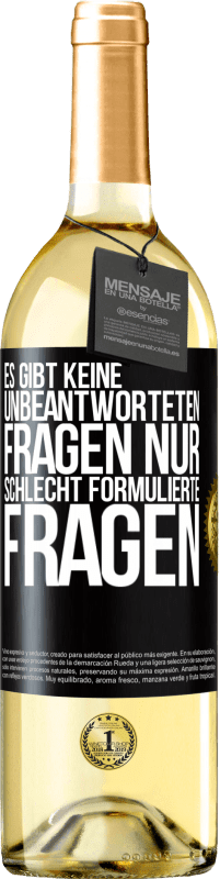 29,95 € | Weißwein WHITE Ausgabe Es gibt keine unbeantworteten Fragen, nur schlecht formulierte Fragen Schwarzes Etikett. Anpassbares Etikett Junger Wein Ernte 2024 Verdejo