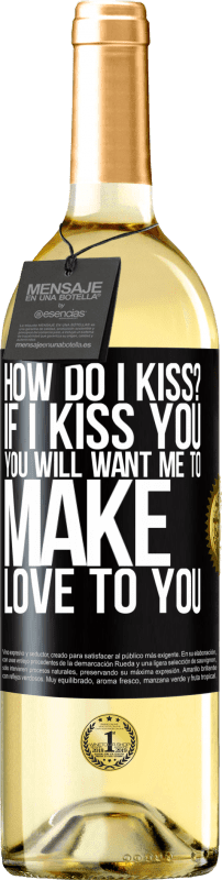 29,95 € | Белое вино Издание WHITE как мне поцеловать? Если я поцелую тебя, ты захочешь, чтобы я занялся с тобой любовью Черная метка. Настраиваемая этикетка Молодое вино Урожай 2023 Verdejo