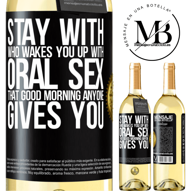 29,95 € Free Shipping | White Wine WHITE Edition Stay with who wakes you up with oral sex, that good morning anyone gives you Black Label. Customizable label Young wine Harvest 2022 Verdejo