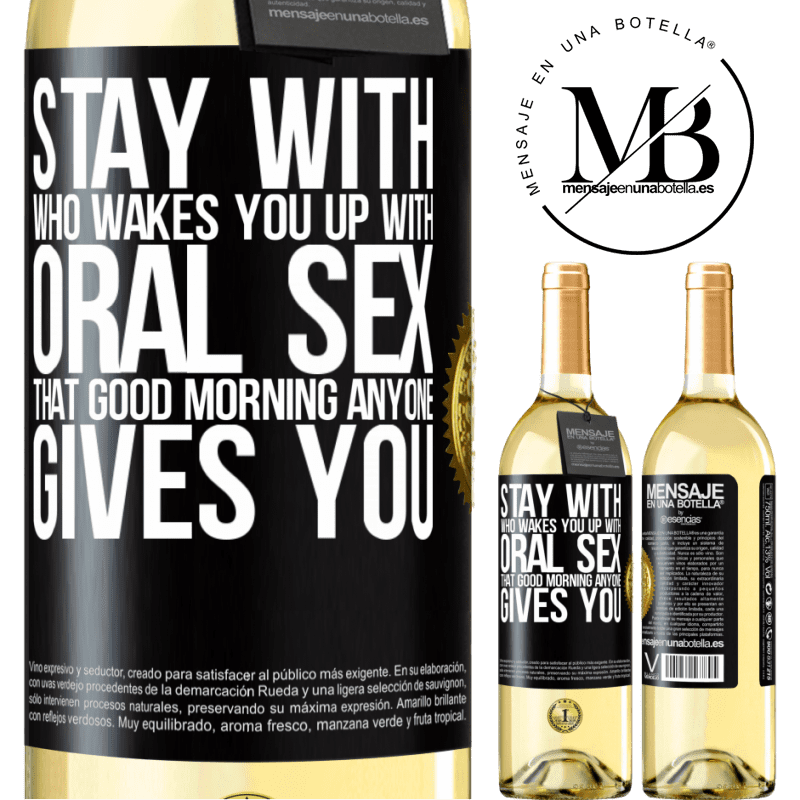 29,95 € Free Shipping | White Wine WHITE Edition Stay with who wakes you up with oral sex, that good morning anyone gives you Black Label. Customizable label Young wine Harvest 2024 Verdejo