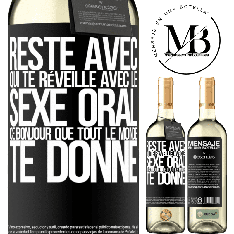 «Reste avec qui te réveillera avec du sexe oral, car tout le monde peut te dire bonjour» Édition WHITE