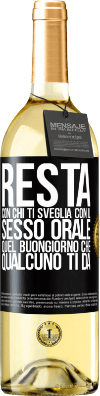 29,95 € | Vino bianco Edizione WHITE Resta con chi ti sveglia con il sesso orale, quel buongiorno che qualcuno ti dà Etichetta Nera. Etichetta personalizzabile Vino giovane Raccogliere 2024 Verdejo