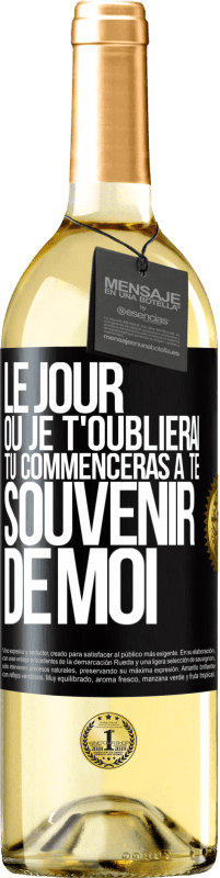 29,95 € | Vin blanc Édition WHITE Le jour où je t'oublierai, tu commenceras à te souvenir de moi Étiquette Noire. Étiquette personnalisable Vin jeune Récolte 2023 Verdejo