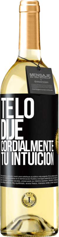 29,95 € | Vino Blanco Edición WHITE Te lo dije. Cordialmente, tu intuición Etiqueta Negra. Etiqueta personalizable Vino joven Cosecha 2025 Verdejo