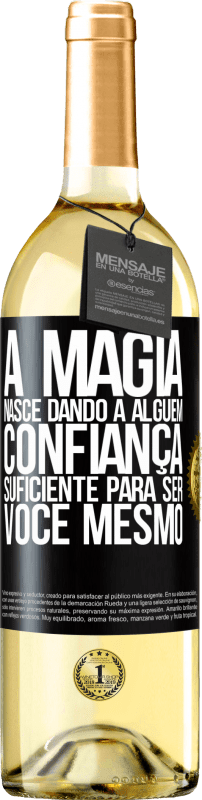 «A magia nasce dando a alguém confiança suficiente para ser você mesmo» Edição WHITE