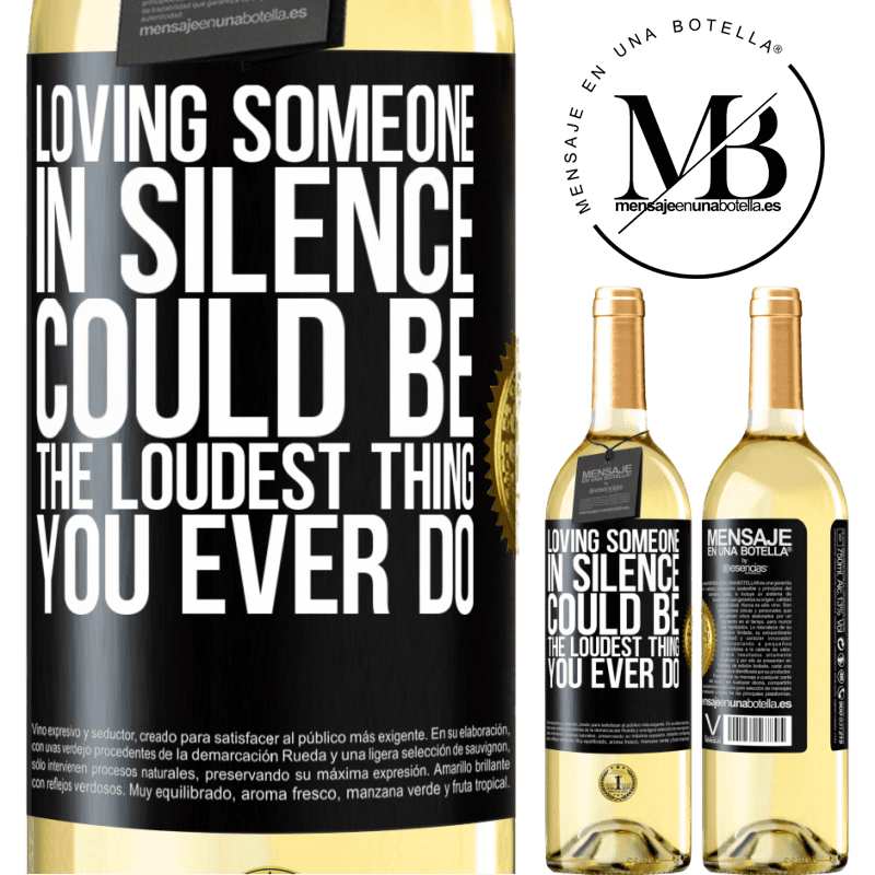 29,95 € Free Shipping | White Wine WHITE Edition Loving someone in silence could be the loudest thing you ever do Black Label. Customizable label Young wine Harvest 2022 Verdejo
