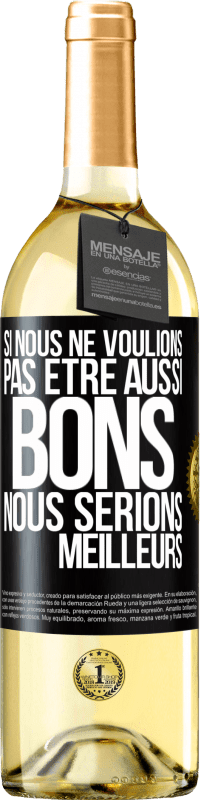 29,95 € Envoi gratuit | Vin blanc Édition WHITE Si nous ne voulions pas être aussi bons, nous serions meilleurs Étiquette Noire. Étiquette personnalisable Vin jeune Récolte 2025 Verdejo