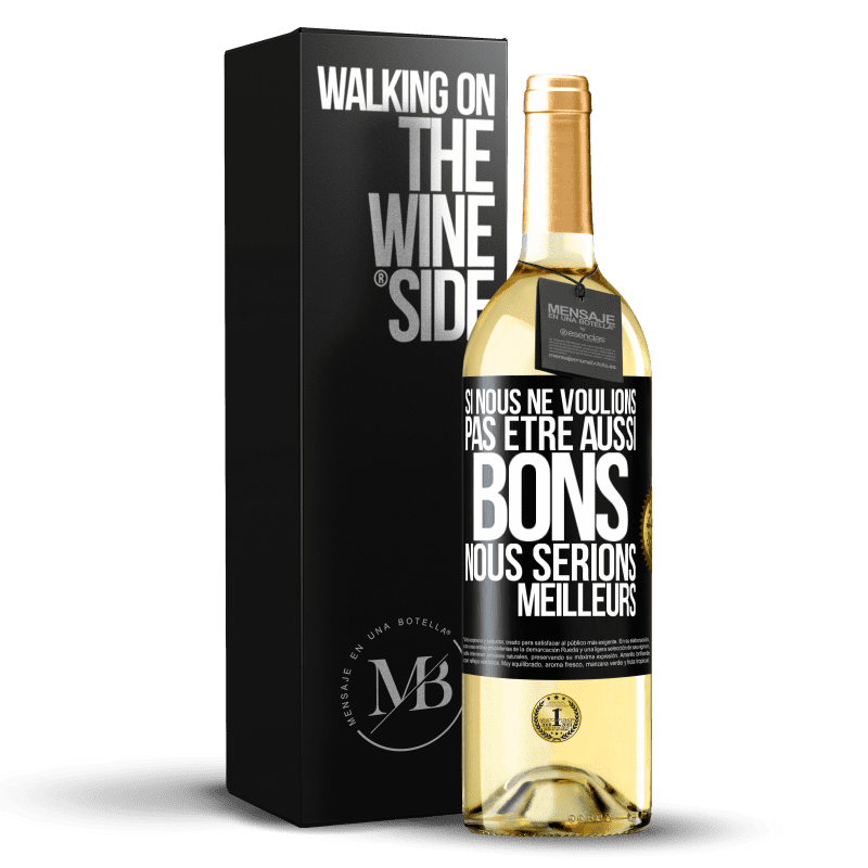 29,95 € Envoi gratuit | Vin blanc Édition WHITE Si nous ne voulions pas être aussi bons, nous serions meilleurs Étiquette Noire. Étiquette personnalisable Vin jeune Récolte 2025 Verdejo