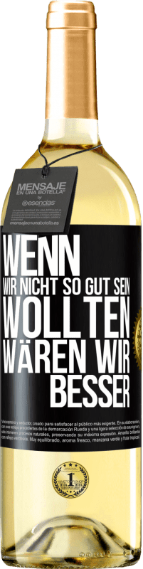 29,95 € | Weißwein WHITE Ausgabe Wenn wir nicht so gut sein wollten, wären wir besser Schwarzes Etikett. Anpassbares Etikett Junger Wein Ernte 2023 Verdejo