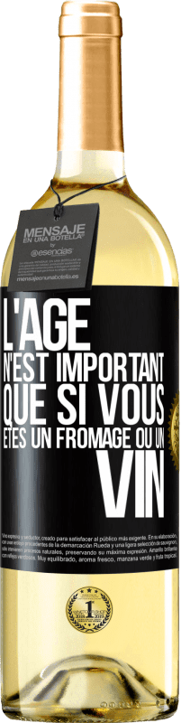 29,95 € | Vin blanc Édition WHITE L'âge n'est important que si vous êtes un fromage ou un vin Étiquette Noire. Étiquette personnalisable Vin jeune Récolte 2023 Verdejo