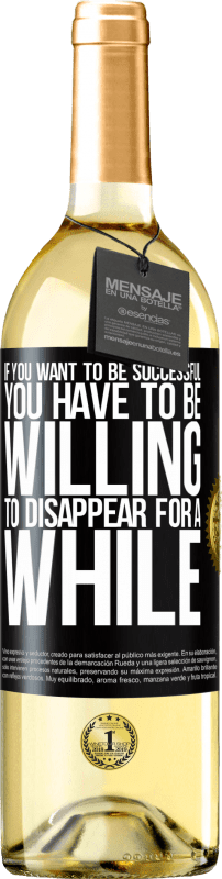 «If you want to be successful you have to be willing to disappear for a while» WHITE Edition