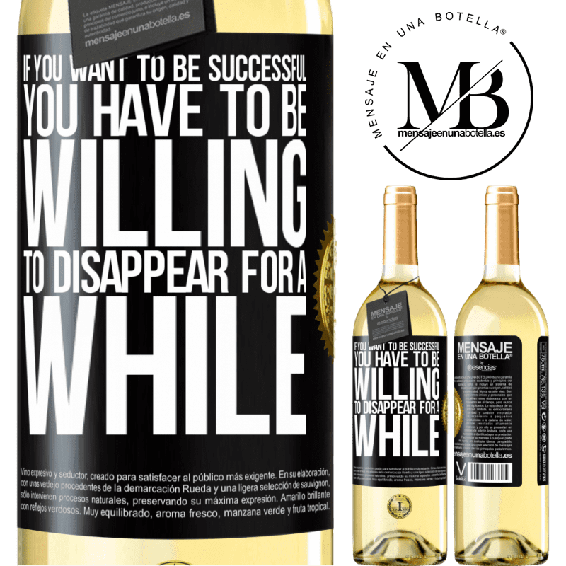 29,95 € Free Shipping | White Wine WHITE Edition If you want to be successful you have to be willing to disappear for a while Black Label. Customizable label Young wine Harvest 2022 Verdejo