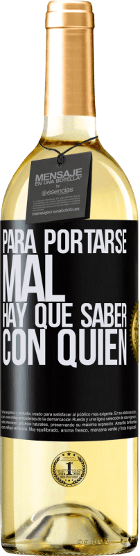 29,95 € | Vino Blanco Edición WHITE Para portarse mal, hay que saber con quién Etiqueta Negra. Etiqueta personalizable Vino joven Cosecha 2024 Verdejo