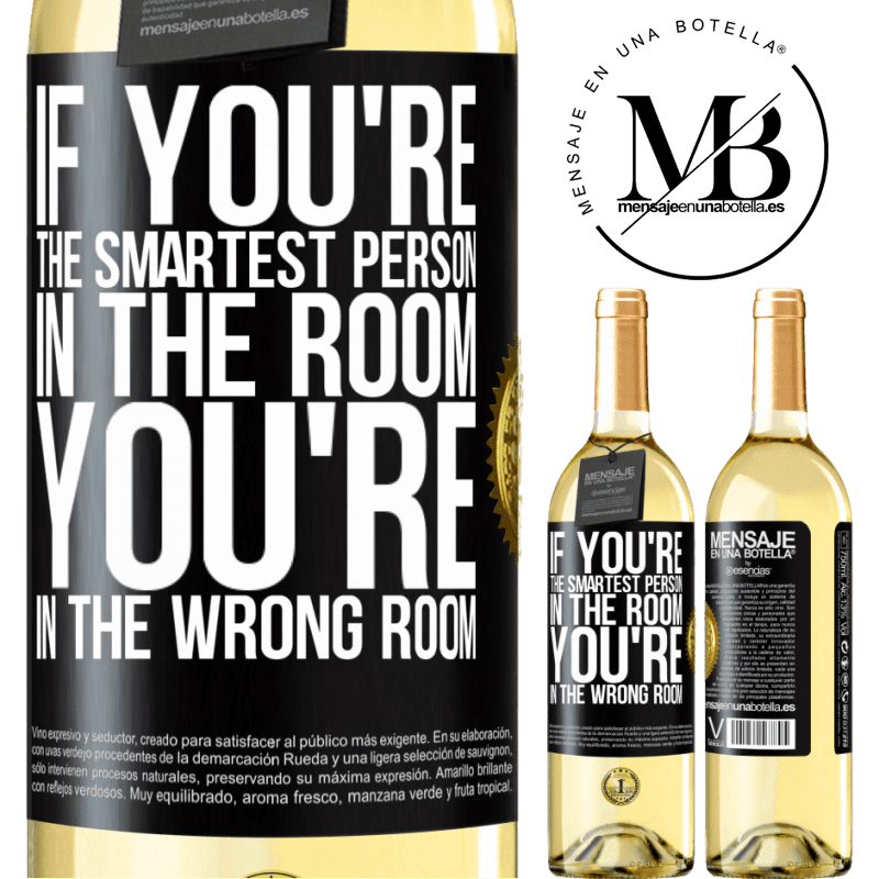 29,95 € Free Shipping | White Wine WHITE Edition If you're the smartest person in the room, You're in the wrong room Black Label. Customizable label Young wine Harvest 2024 Verdejo